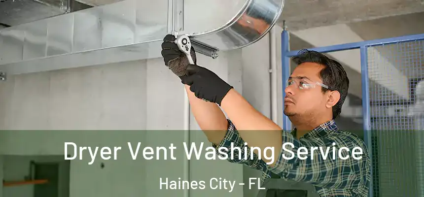 Dryer Vent Washing Service Haines City - FL