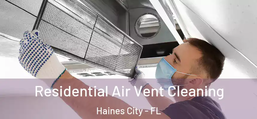  Residential Air Vent Cleaning Haines City - FL