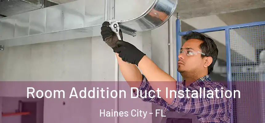  Room Addition Duct Installation Haines City - FL