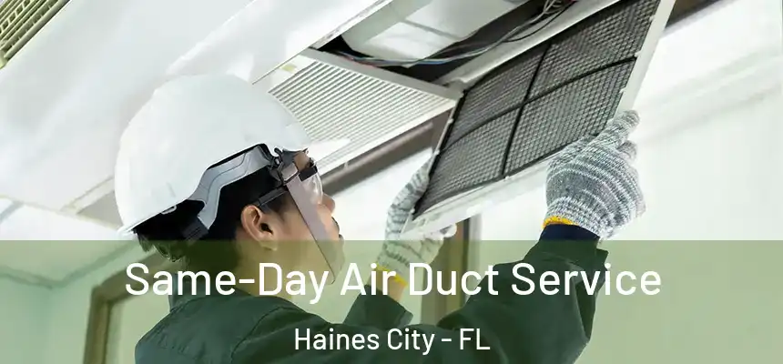  Same-Day Air Duct Service Haines City - FL